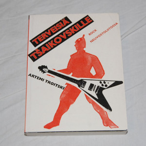 Artemi Troitski Terveisiä Tsaikovskille - rock Neuvostoliitossa